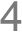 4
